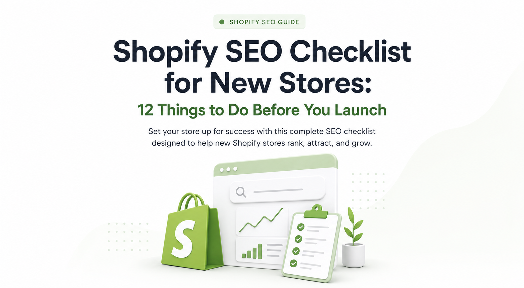 Shopify SEO Checklist for New Stores: 12 Things to Do Before You Launch
